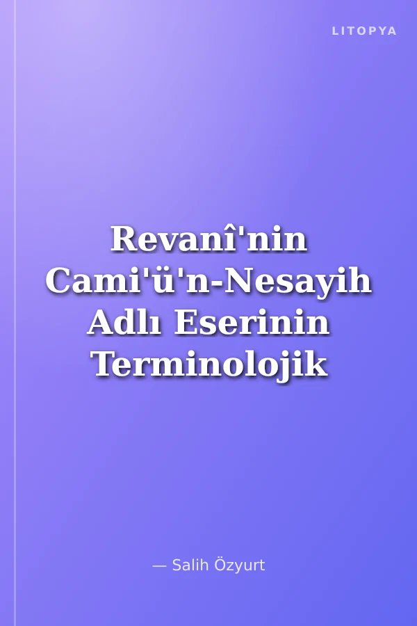 Revanî'nin Cami'ü'n-Nesayih Adlı Eserinin Terminolojik İncelemesi