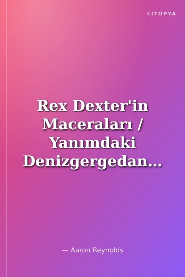 Rex Dexter'in Maceraları / Yanımdaki Denizgergedanı