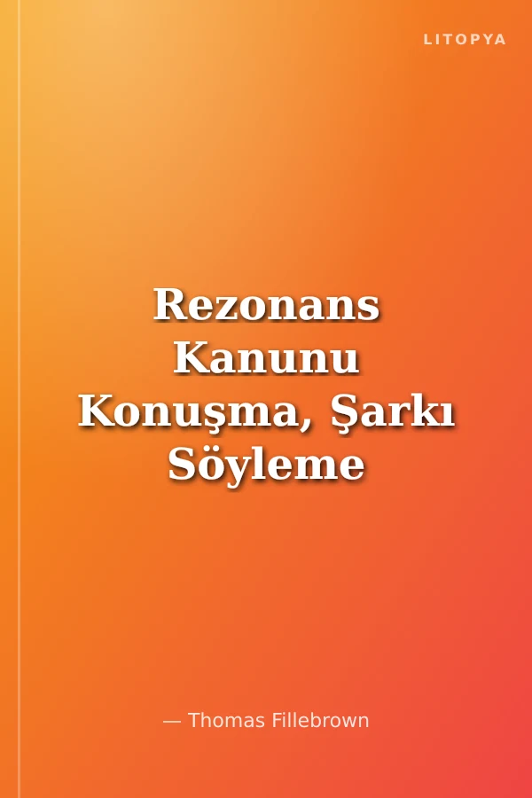 Rezonans Kanunu Konuşma, Şarkı Söyleme ve Yaşam Üzerindeki Etkisi