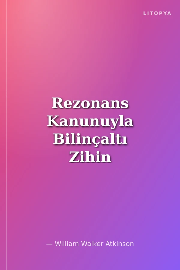 Rezonans Kanunuyla Bilinçaltı Zihin ve Tedavi Yöntemleri