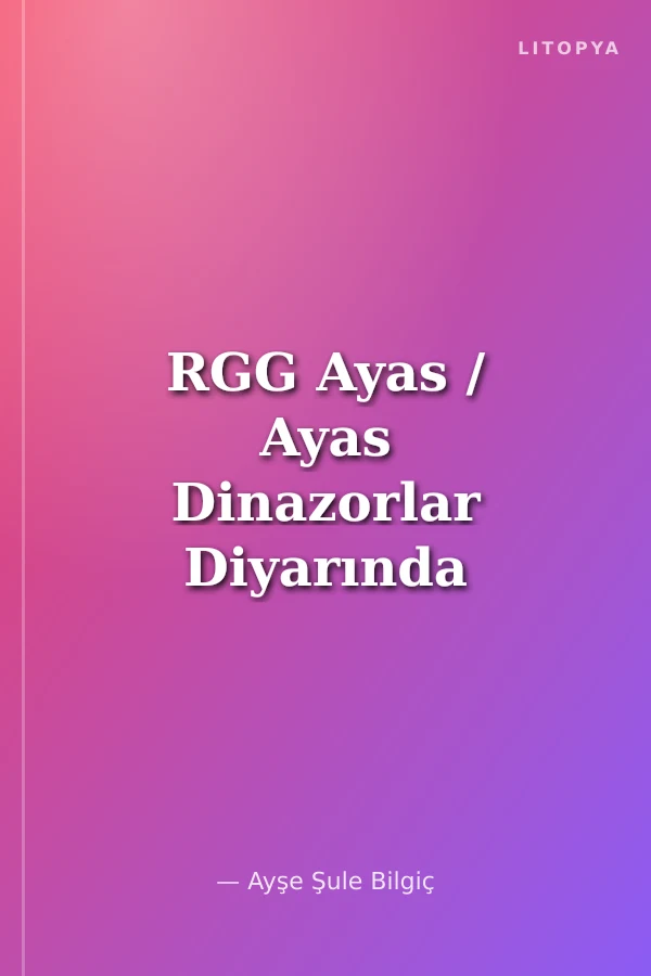 RGG Ayas / Ayas Dinazorlar Diyarında (Hikaye -4)