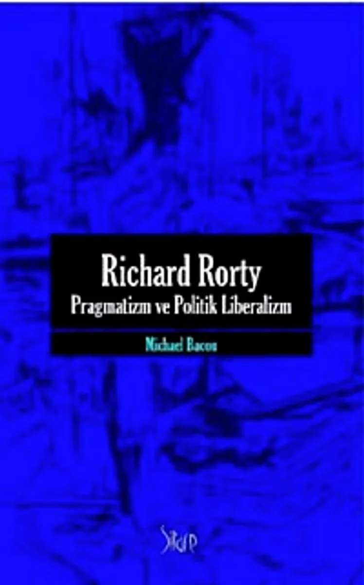 Richard Rorty - Pragmatizm Ve Politik Liberalizm