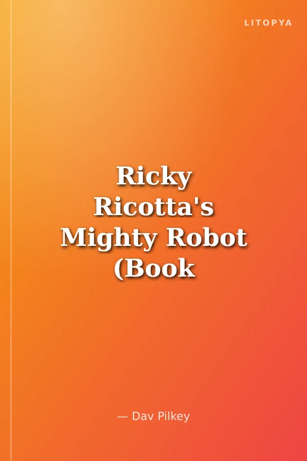 Ricky Ricotta's Mighty Robot (Book 1)