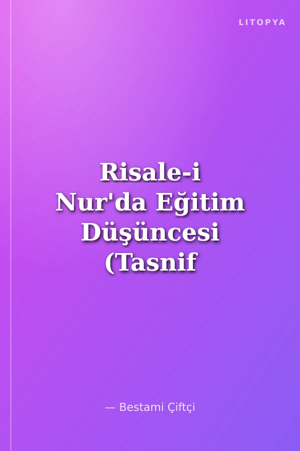 Risale-i Nur'da Eğitim Düşüncesi (Tasnif ve Yaklaşım)