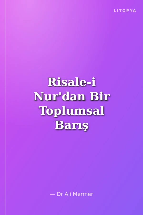 Risale-i Nur'dan Bir Toplumsal Barış Önerisi
