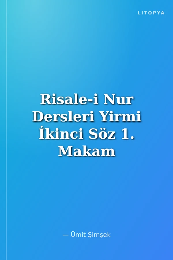 Risale-i Nur Dersleri Yirmi İkinci Söz 1. Makam