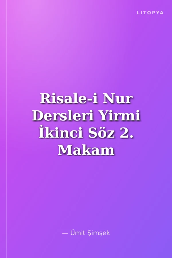 Risale-i Nur Dersleri Yirmi İkinci Söz 2. Makam