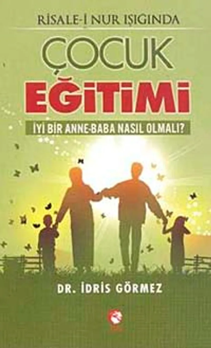 Risale-i Nur Işığında Çocuk Eğitimi İyi Bir Anne-Baba Nasıl Olmalı