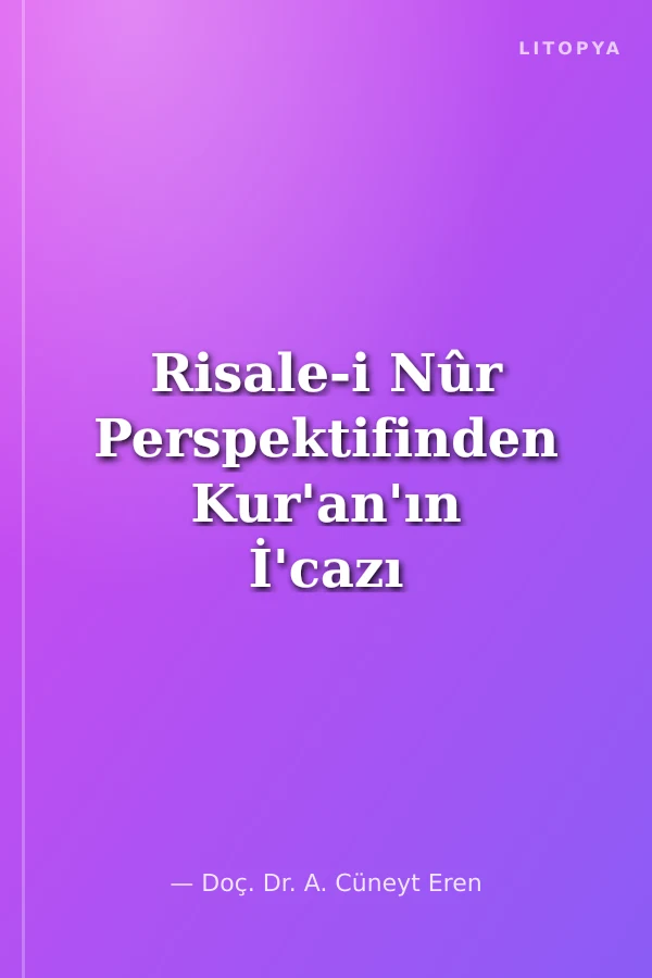 Risale-i Nûr Perspektifinden Kur'an'ın İ'cazı