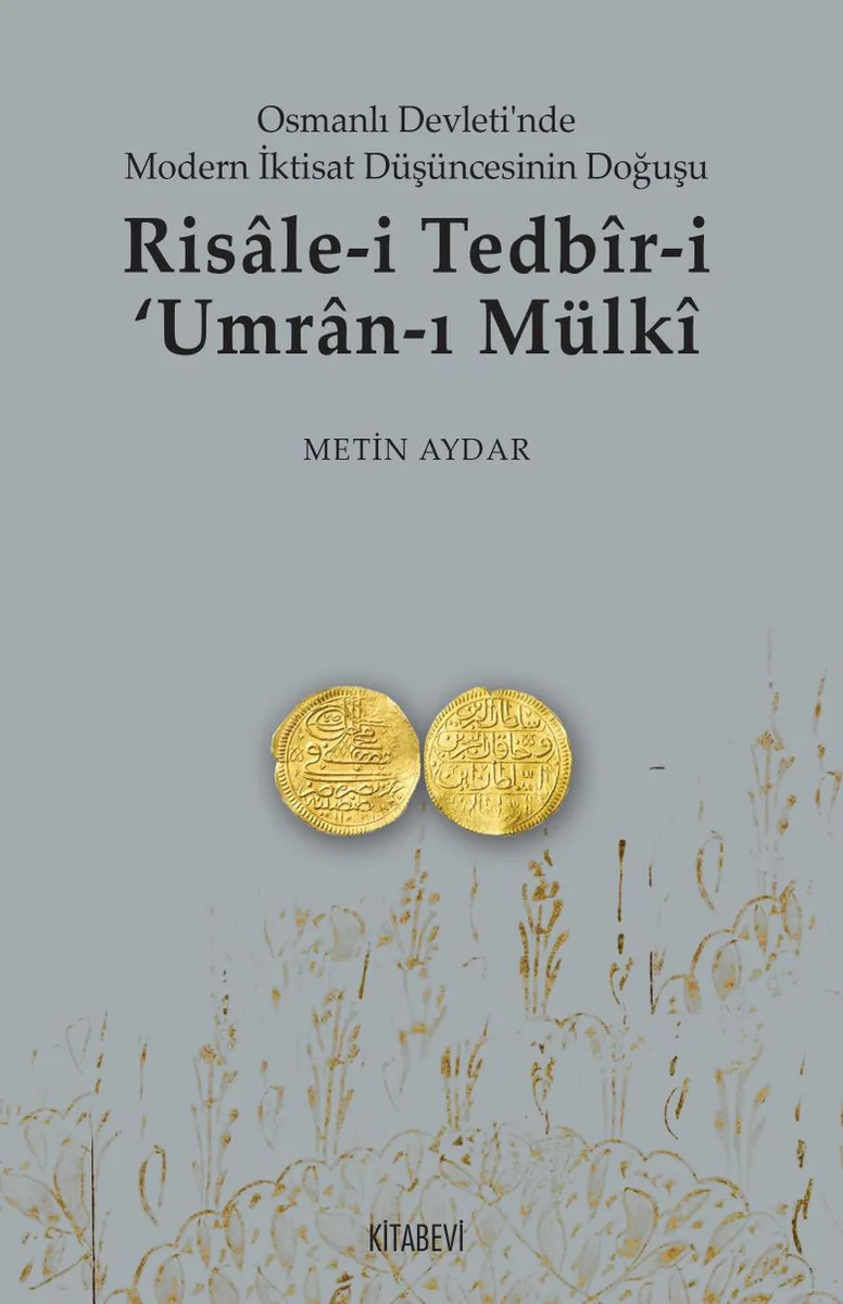 Risale-i Tedbir-i Umran-ı Mülki Osmanlı Devletinde Modern İktisat Düşüncesinin Doğuşu