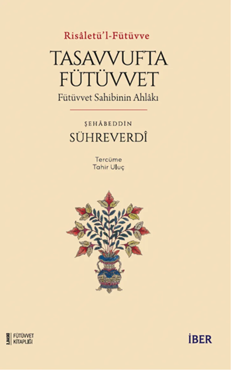 Risaletü'l-Fütüvve / Tasavvufta Fütüvvet: Ehl-i Fütüvvetin Mekarim-i Ahlakı