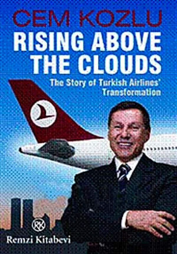 Rising Above The Clouds The Story of Turkish Airlines' Transformation
