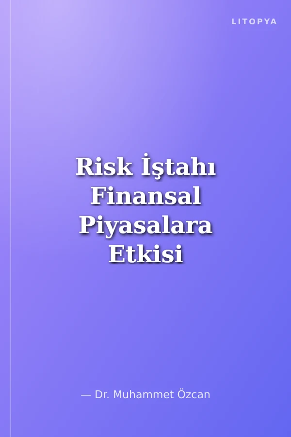 Risk İştahı Finansal Piyasalara Etkisi