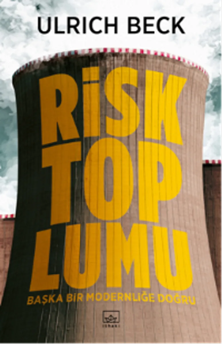 Risk Toplumu Başka Bir Modernliği Doğru