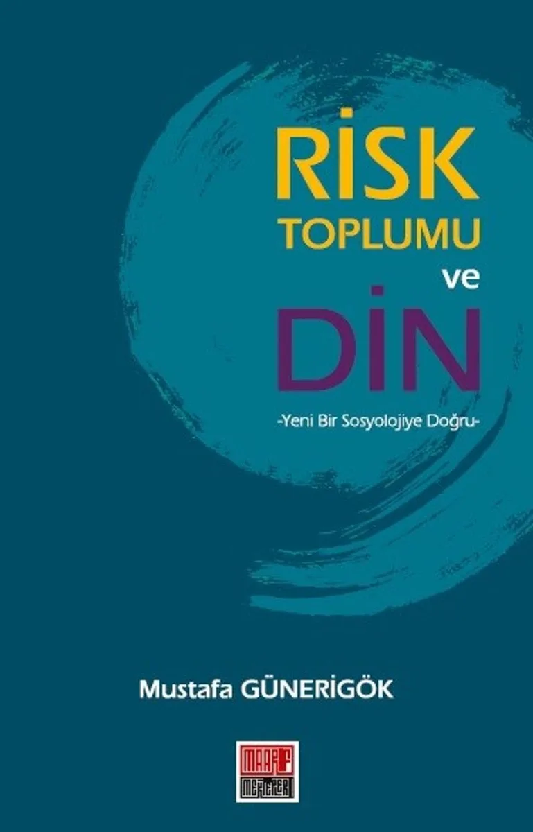 Risk Toplumu ve Din Yeni Bir Sosyolojiye Doğru