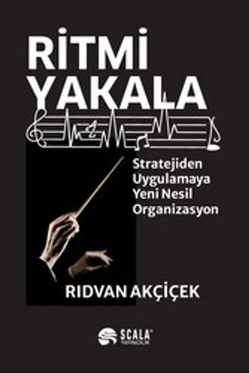 Ritmi Yakala Stratejiden Uygulamaya Yeni Nesil Organizasyon