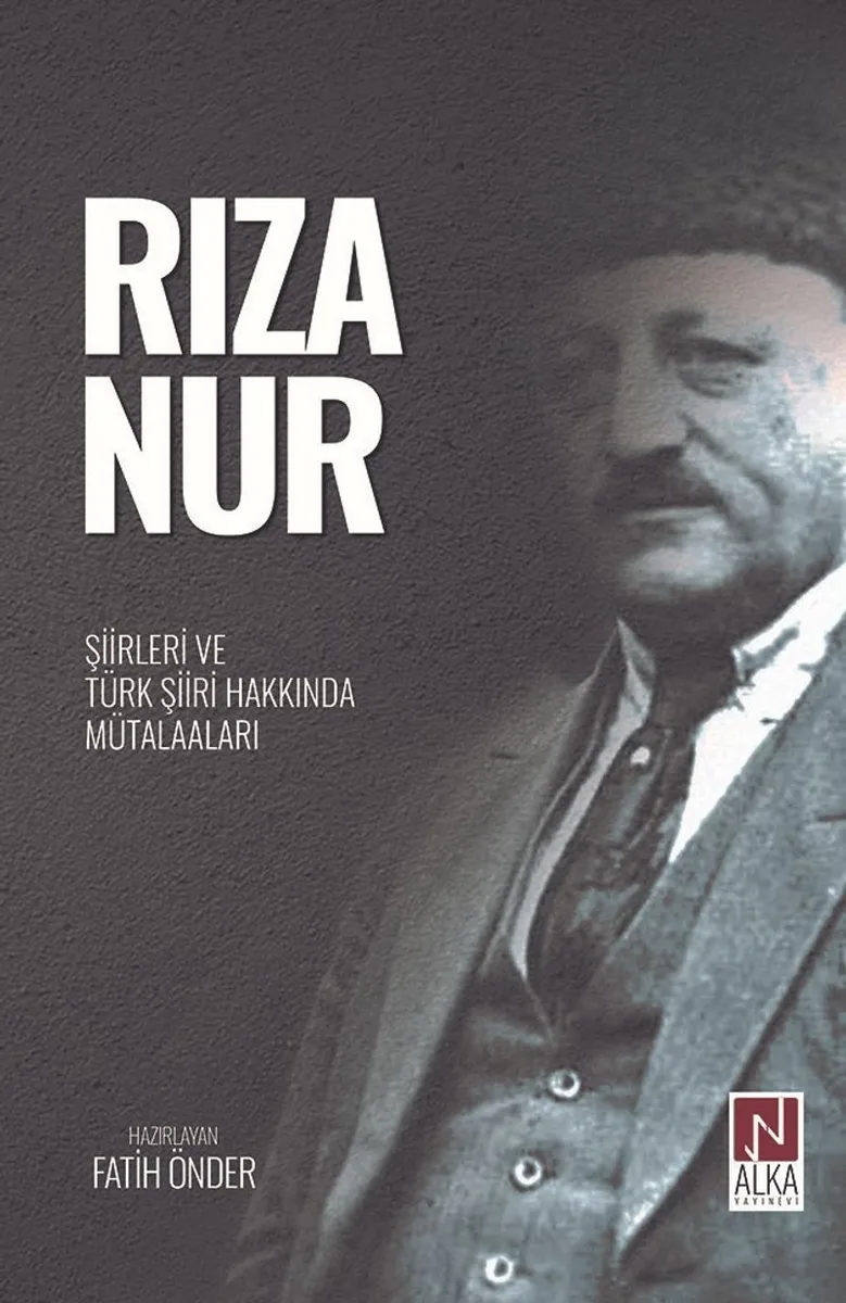 Rıza Nur- Şiirleri ve Türk Şiiri Hakkında Mütalaaları