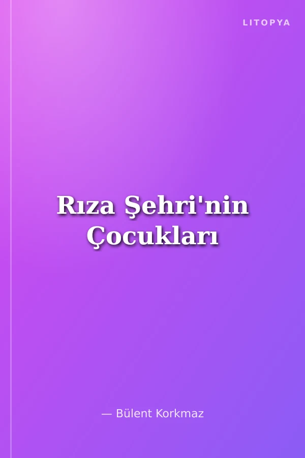 Rıza Şehri'nin Çocukları