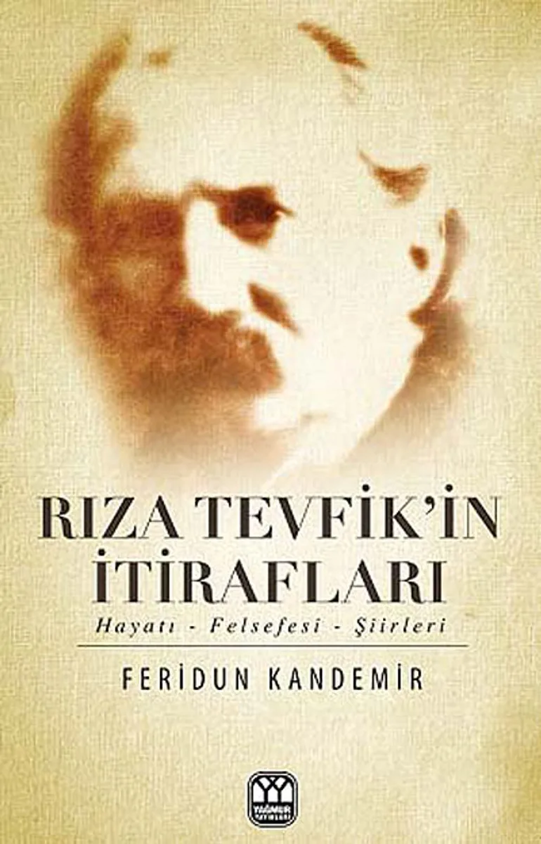 Rıza Tevfik'in İtirafları Hayatı-Felsefesi-Şiirleri