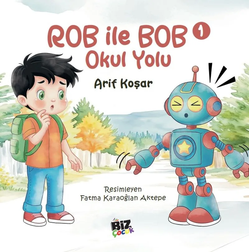 Rob İle Bob 1 - Okul Yolu (Resimli Hikaye) 6+Yaş