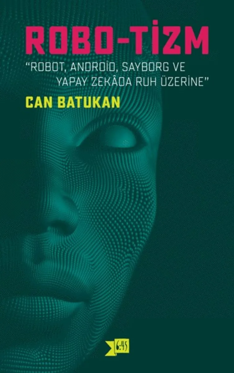 Robo-Tizm Robot, Android, Sayborg ve Yapay Zekada Ruh Üzerine