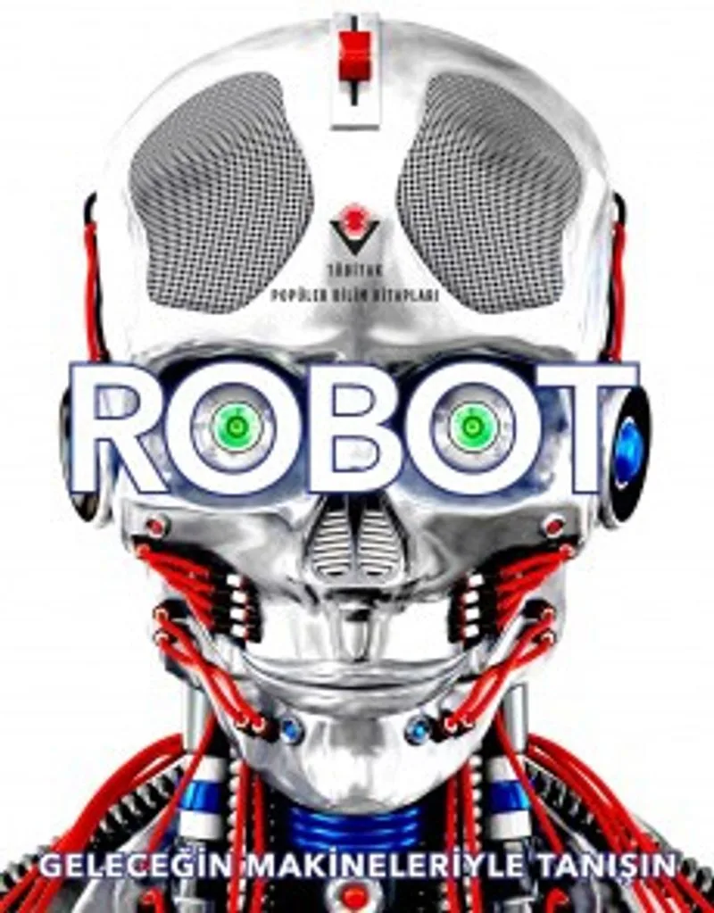Robot Geleceğin Makineleriyle Tanışın