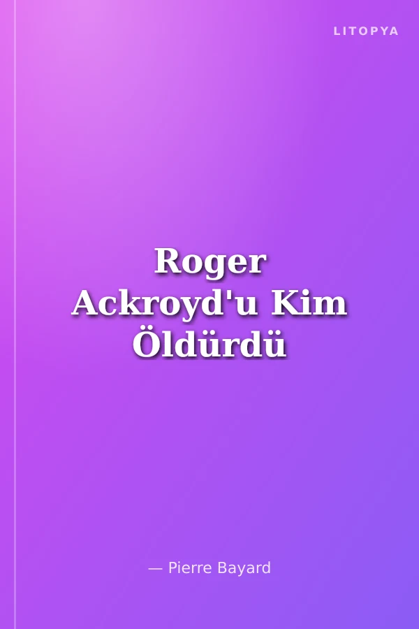 Roger Ackroyd'u Kim Öldürdü