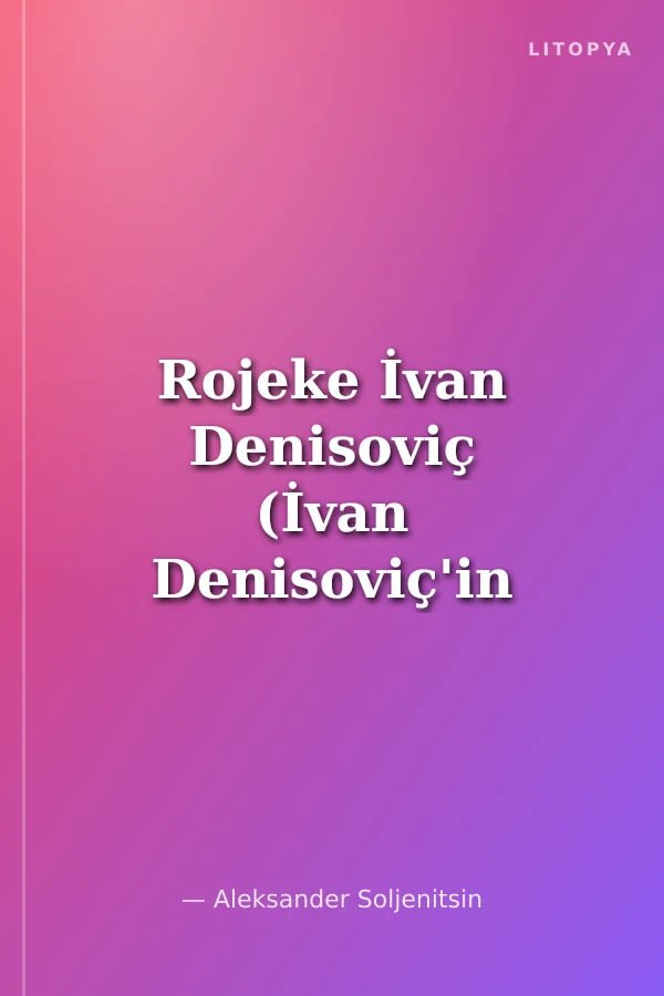 Rojeke İvan Denisoviç (İvan Denisoviç'in 1 günü)