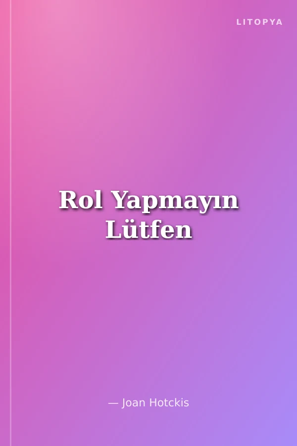 Rol Yapmayın Lütfen