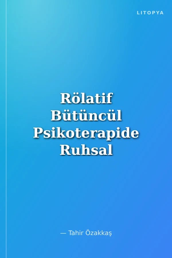 Rölatif Bütüncül Psikoterapide Ruhsal Savunmalarımız 3 11.BPT Ağustos 2012 Ders Notları
