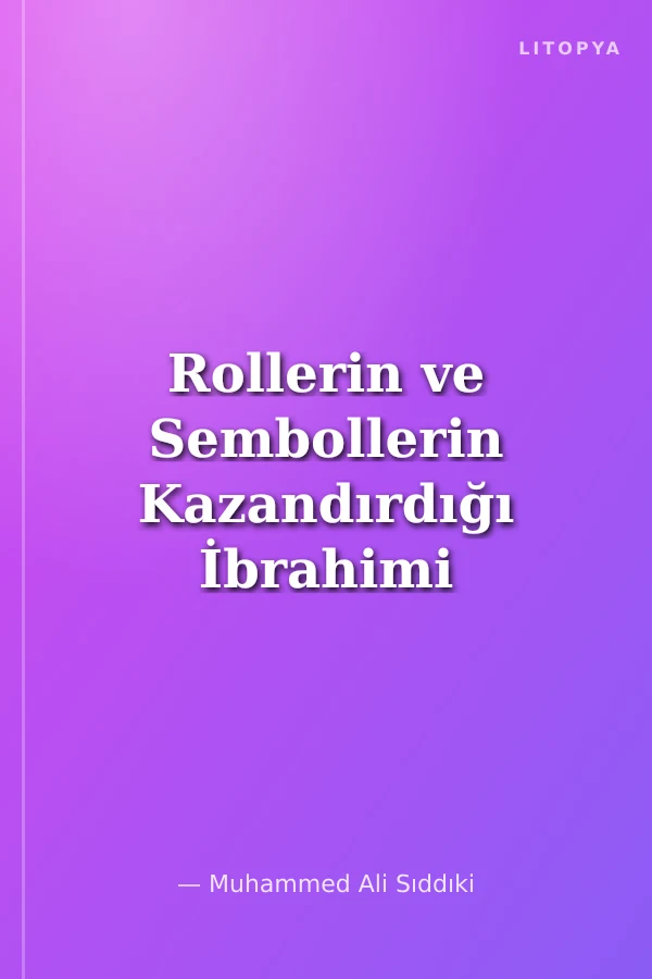 Rollerin ve Sembollerin Kazandırdığı İbrahimi Şuur Hac