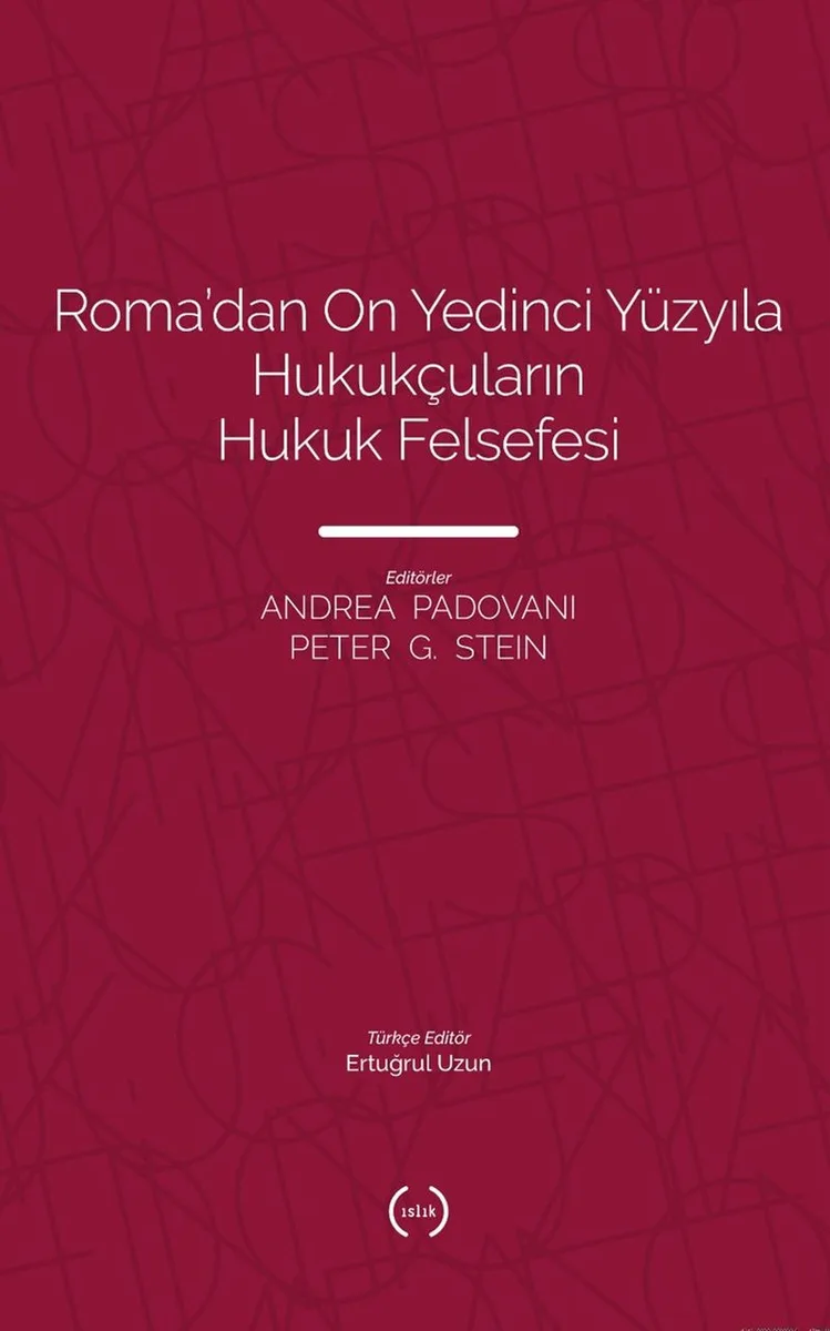 Roma'dan On Yedinci Yüzyıla Hukukçuların Hukuk Felsefesi