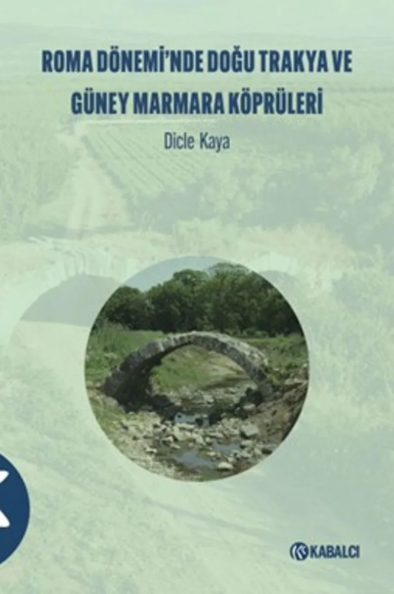 Roma Dönemi̇'nde Doğu Trakya ve Güney Marmara Köprüleri̇