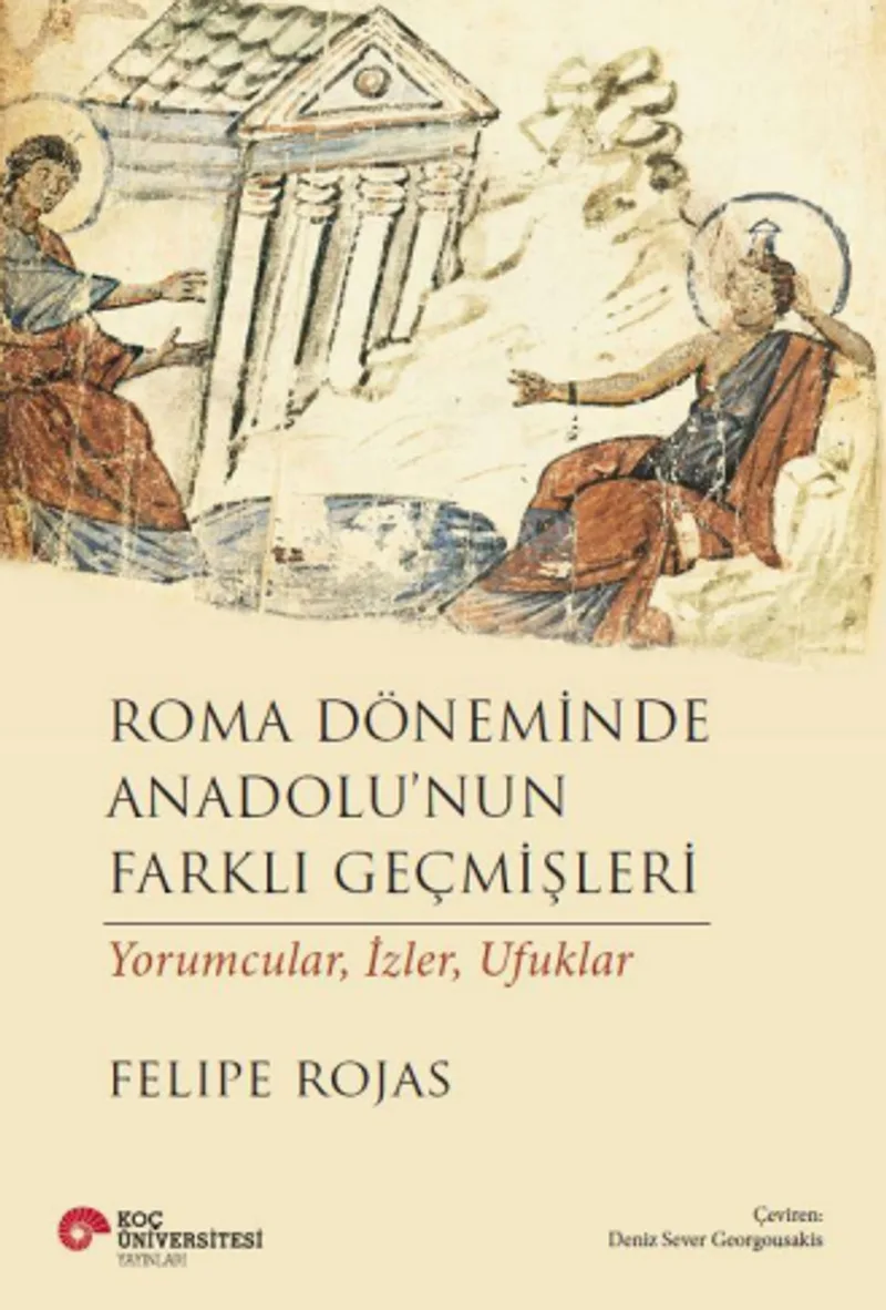 Roma Döneminde Anadolu'nun Farklı Geçmişleri Yorumcular, İzler, Ufuklar