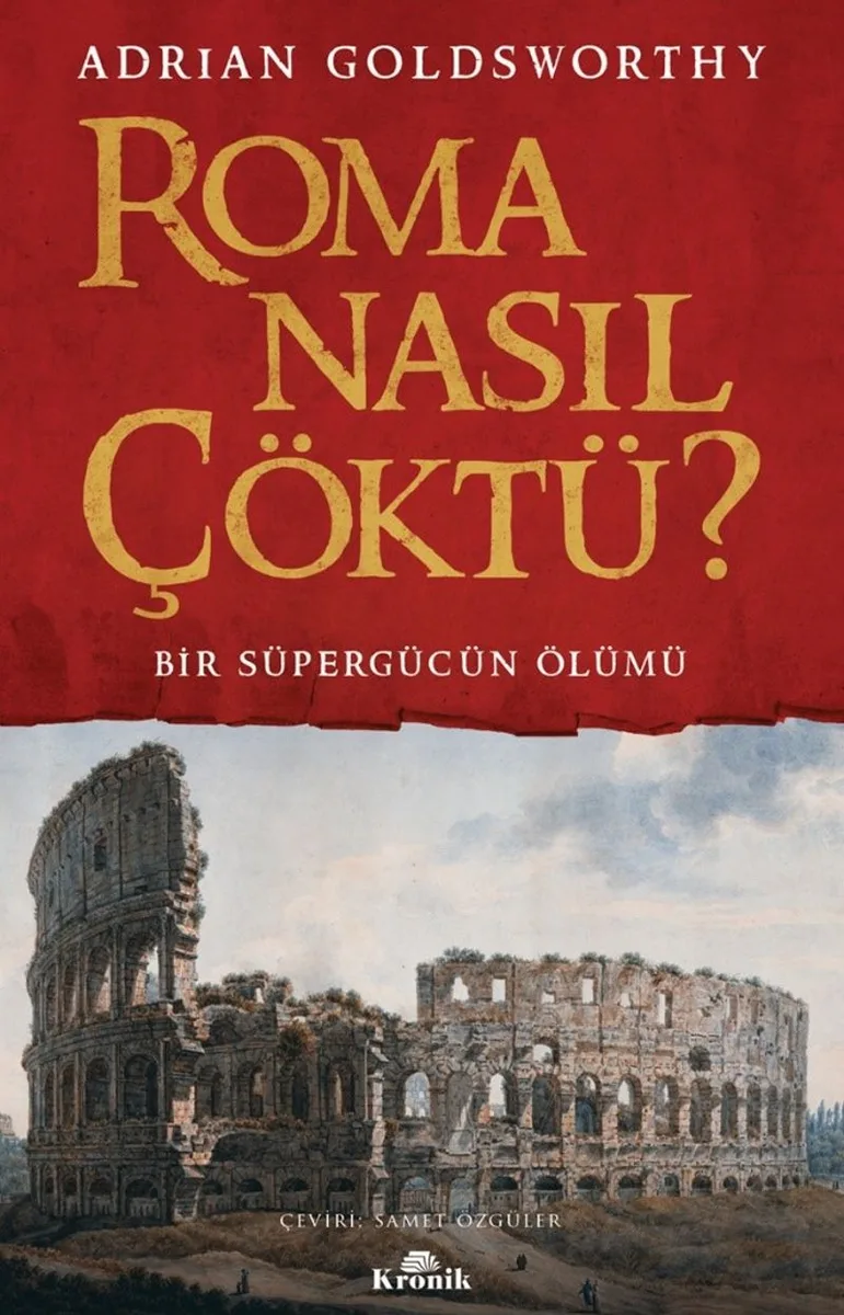 Roma Nasıl Çöktü? Bir Süpergücün Ölümü