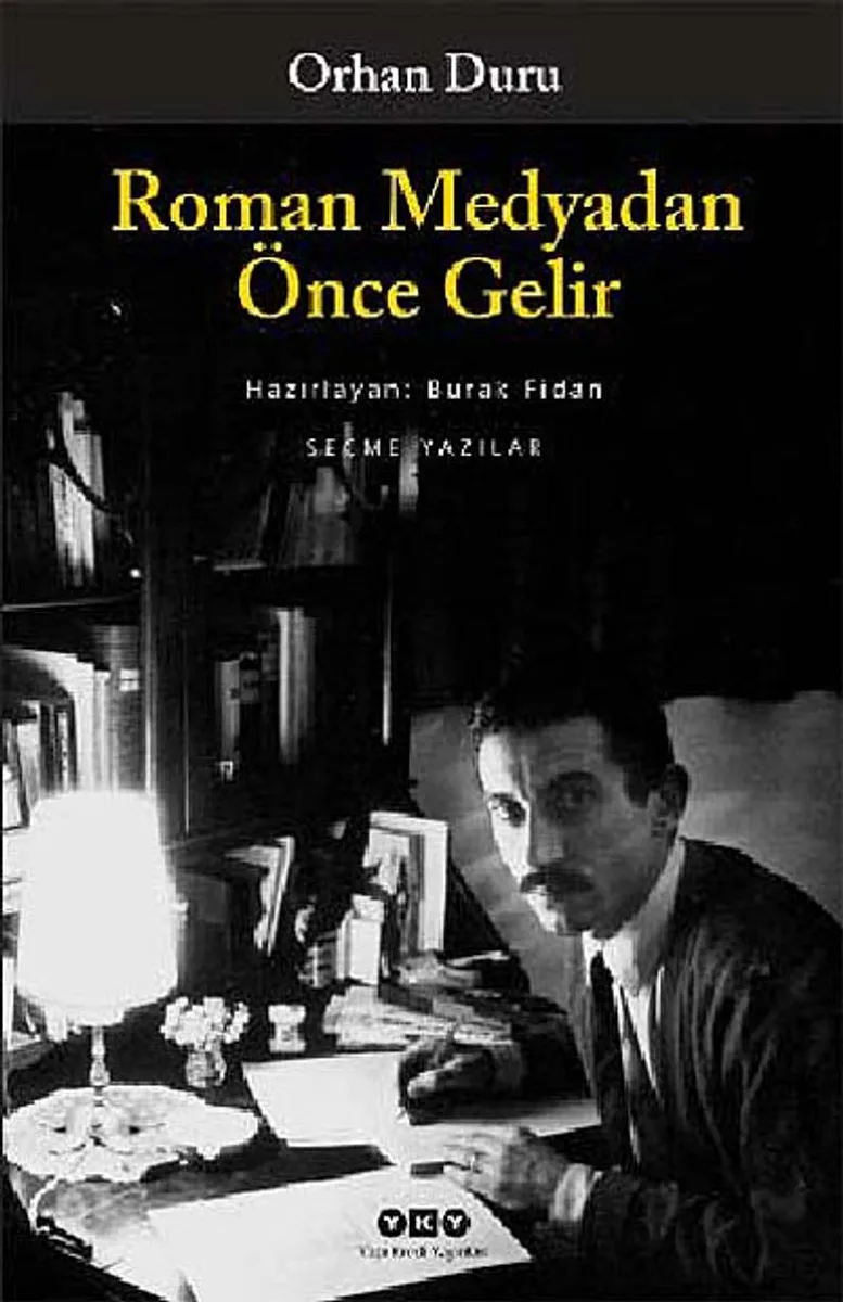 Roman Medyadan Önce Gelir / Seçme Yazılar