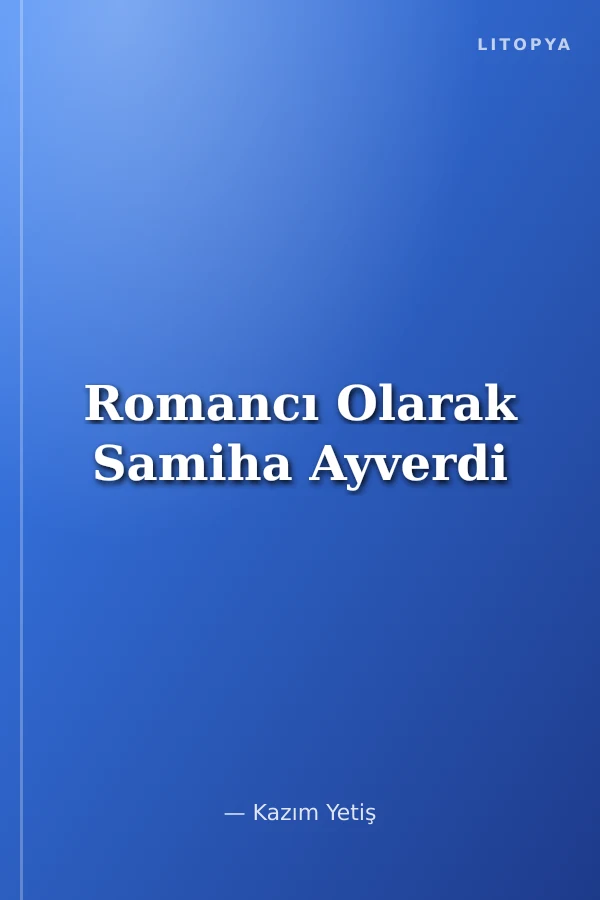 Romancı Olarak Samiha Ayverdi