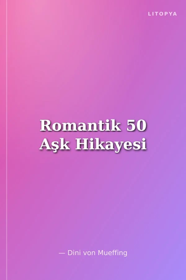 Romantik 50 Aşk Hikayesi