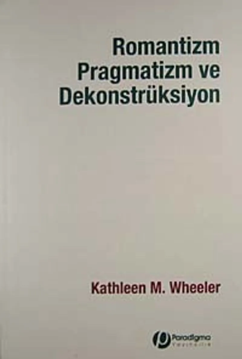 Romantizm Pragmatizm ve Dekonstrüksiyon