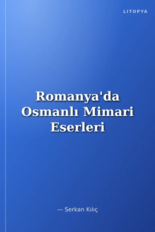 Romanya'da Osmanlı Mimari Eserleri