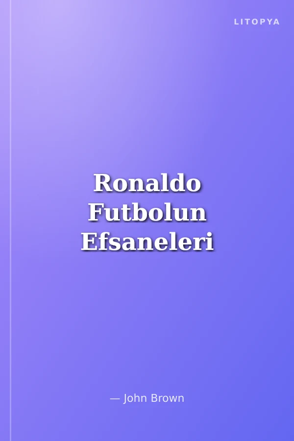 Ronaldo Futbolun Efsaneleri