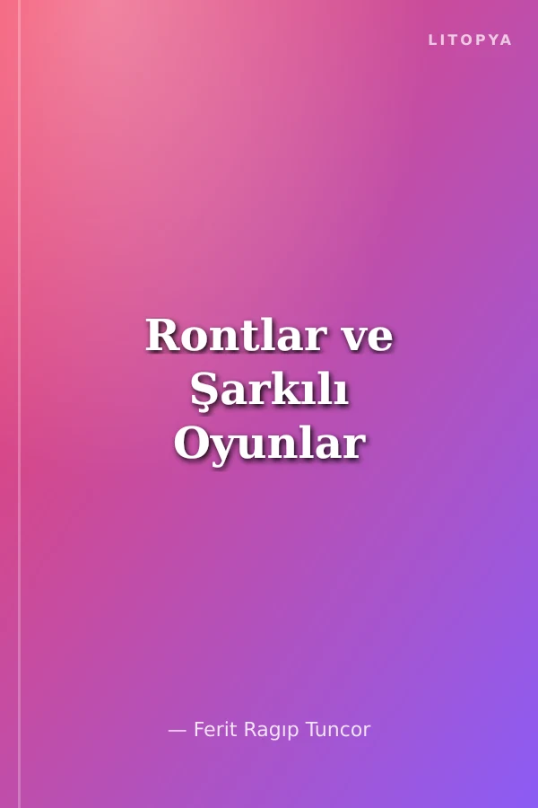 Rontlar ve Şarkılı Oyunlar