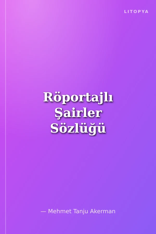 Röportajlı Şairler Sözlüğü