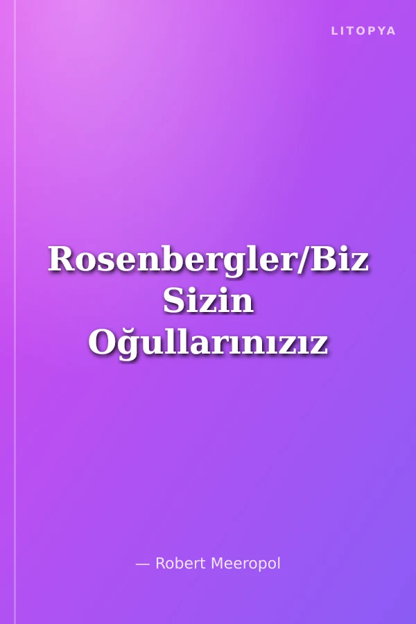Rosenbergler/Biz Sizin Oğullarınızız