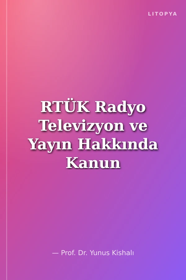 RTÜK Radyo Televizyon ve Yayın Hakkında Kanun Yönetmelik ve Teb.