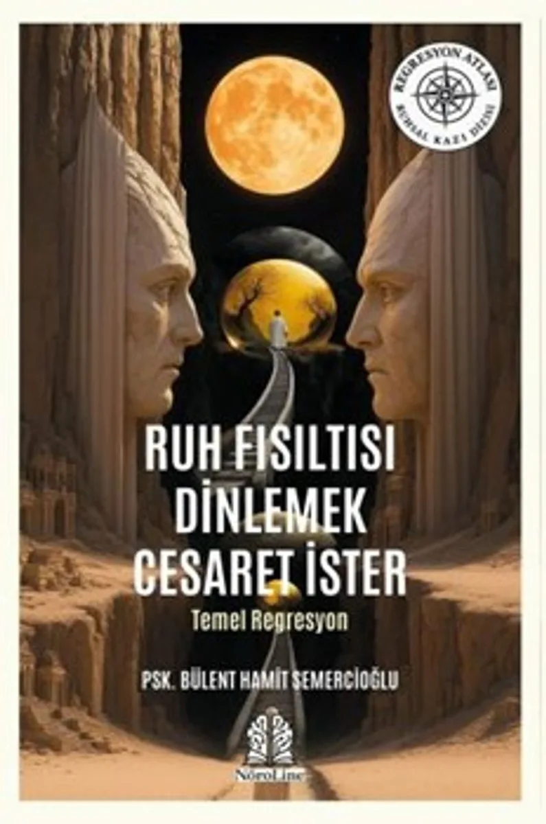 Ruh Fısıltısı Dinlemek Cesaret İster &ndash; Temel Regresyon