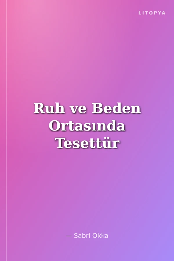 Ruh ve Beden Ortasında Tesettür