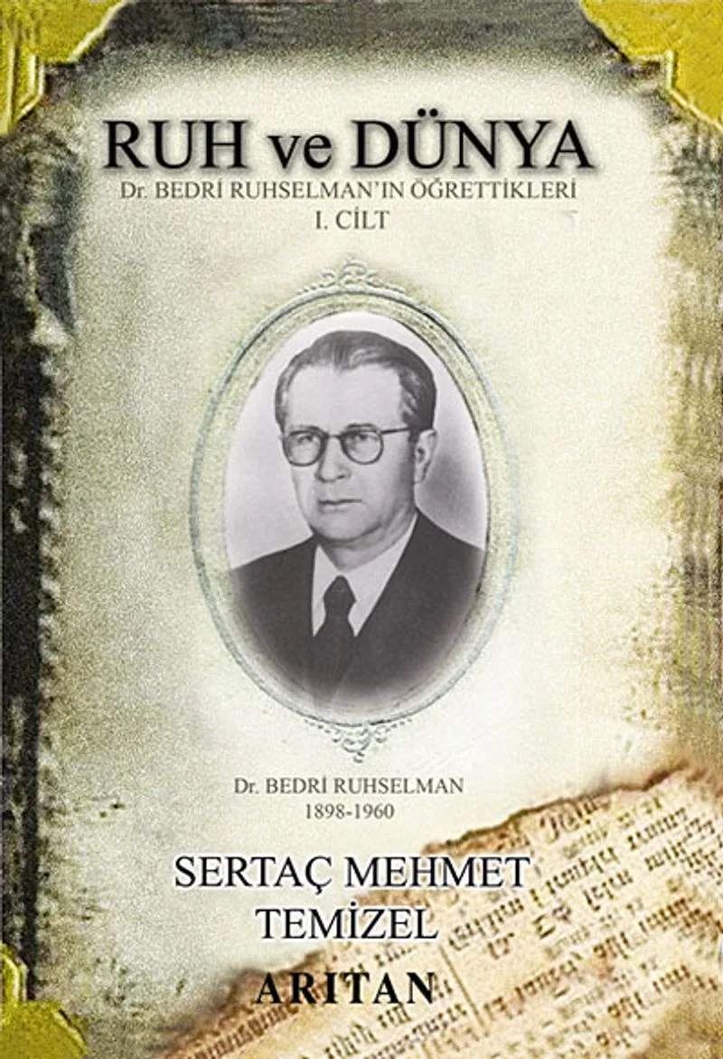Ruh ve Dünya 1 Dr. Bedri Ruhselman'ın Öğrettikleri