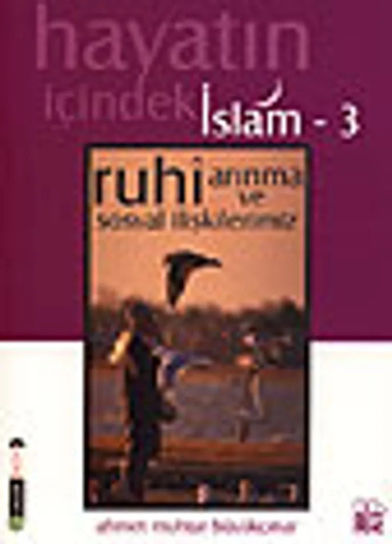 Ruhi Arınma ve Sosyal İlişkilerimiz / Hayatın İçindeki İslam 3