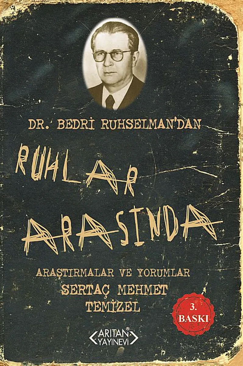 Ruhlar Arasında Dr. Bedri Ruhselman'dan Araştırmalar ve Yorumlar